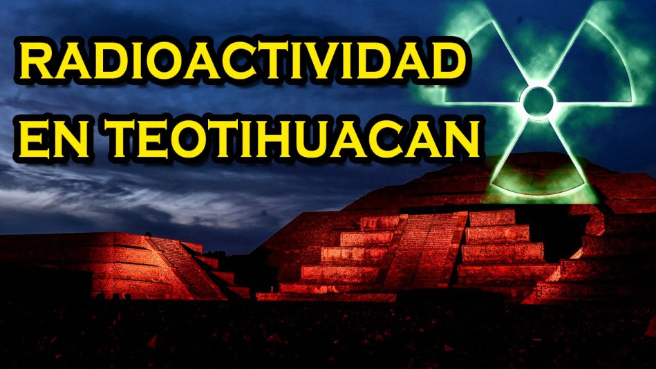 ¿Por qué Teotihuacán contiene aislante radioactivo en sus paredes?