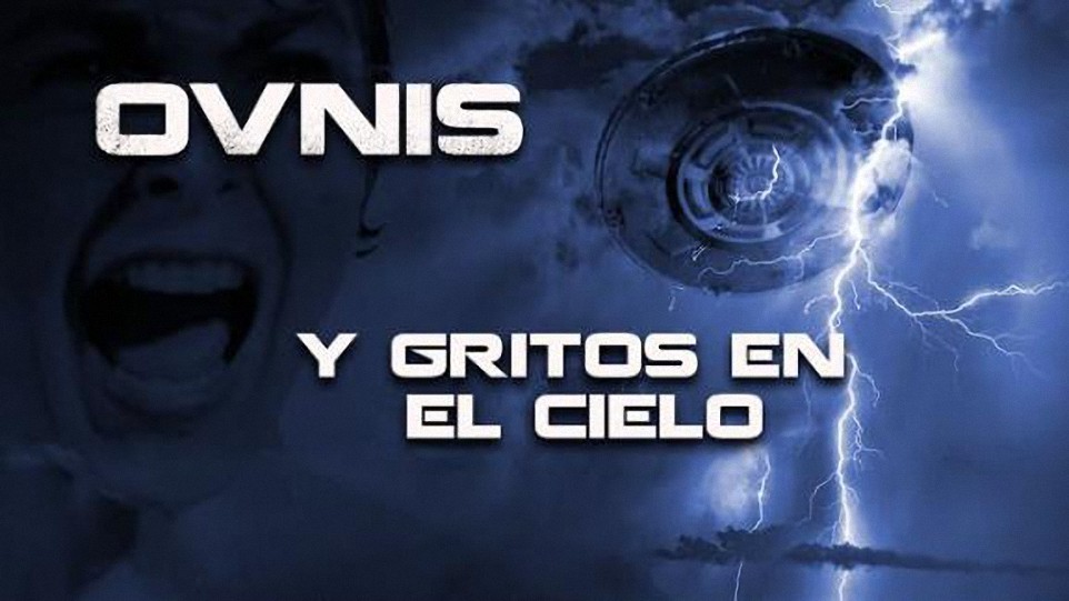 Ovnis y gritos en el cielo