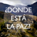 ¿Donde Está La Paz?