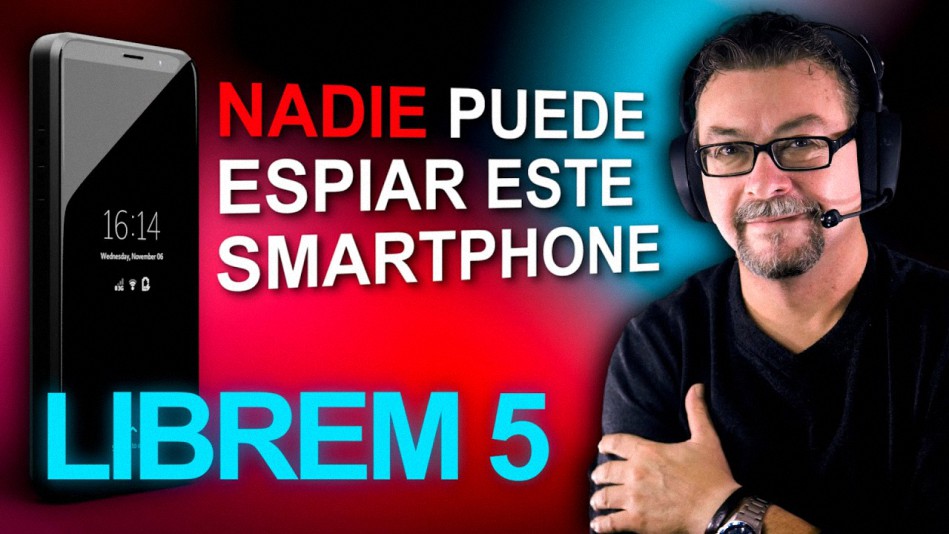 Librem 5, nadie podrá espiarte con este nuevo smartphone