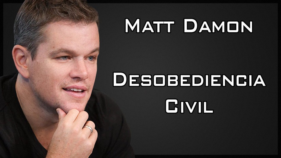 Matt Damon – Desobediencia Civil (Discurso de Howard Zinn)