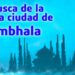 En Busca de la Mítica Ciudad de Shambhala