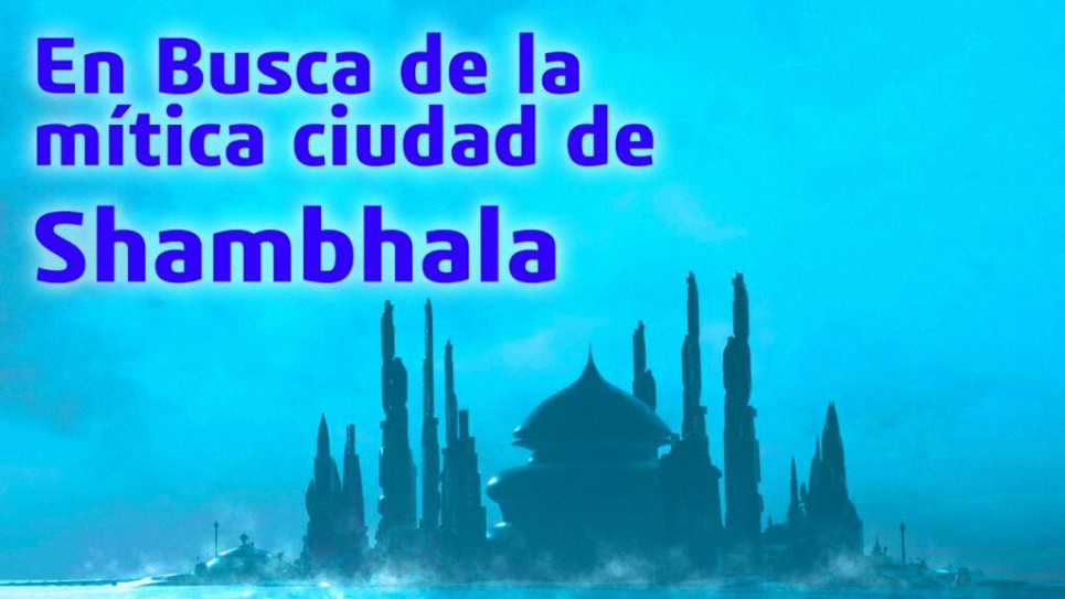 En Busca de la Mítica Ciudad de Shambhala