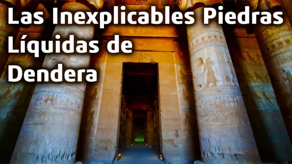 Las Inexplicables Piedras Líquidas de Dendera (Litoplastia)