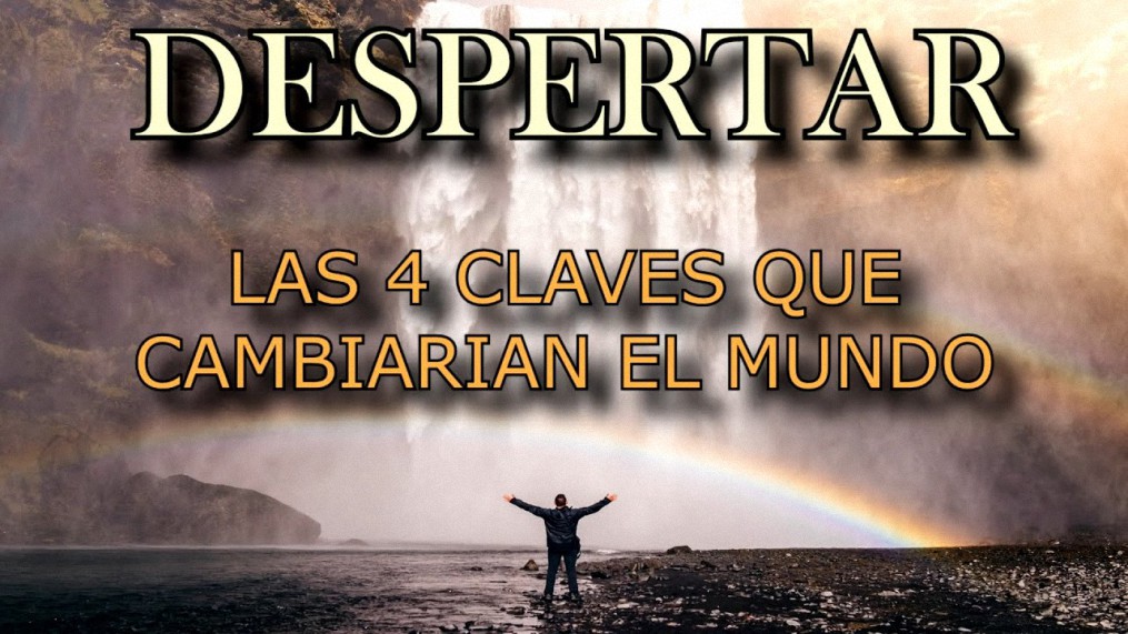 Despertar: Las 4 Claves Que Cambiarían El Mundo