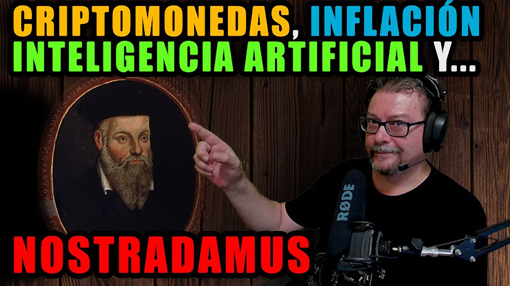 Criptomonedas, Inflación, Inteligencia Artificial y… Nostradamus