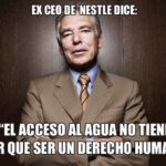 Ex CEO de Nestle: El agua no es un derecho humano, debe ser privatizada