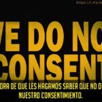 No Consentimos – Mensaje Poderoso a la Humanidad