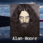 Alan Moore Más Allá del Cómic, el Ocultismo y la Magia del Caos